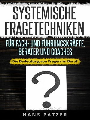 cover image of Systemische Fragetechniken für Fach- und Führungskräfte, Berater und Coaches